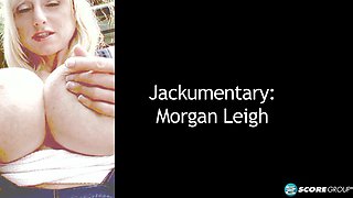 Jackumentary: Morgan Leigh
