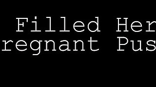 I Filled Her Pregnant Pussy Quick