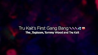 Tru Kait First Gang Bang