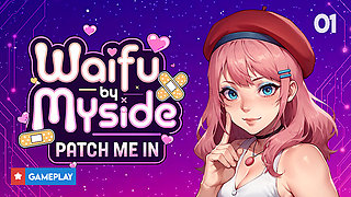 EP1: Waifu By Myside: Patch Me In (Gameplay)
