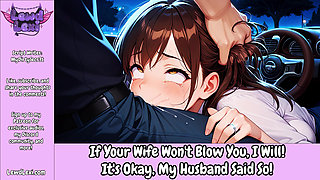 If Your Wife Won't Blow You, I Will! It's Okay, My Hubby Said So! - Erotic Audio Roleplay