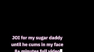 JOI for sugar daddy until he cums on my face - POV